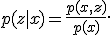 p(z|x)=\frac{p(x,z)}{p(x)}.