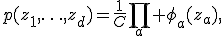 p(z_1,\ldots,z_d)=\frac{1}{C}\prod_a \phi_a(z_a),