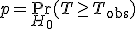p = \Pr_{H_0}(T \geq T_{\text{obs}})