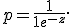 p = \frac{1}{1+e^{-z}}.