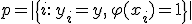 p = |\{ i:\, y_i = y,\, \varphi(x_i) = 1 \}|