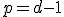 p = d-1