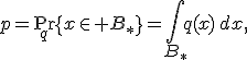 p=\Pr_q\{x\in B_*\}=\int_{B_*}q(x)\,dx,