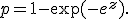 
p=
1-\exp(-e^z).
