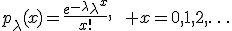 p_\lambda(x)=\frac{e^{-\lambda}\lambda^x}{x!},\qquad x=0,1,2,\ldots