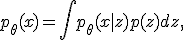 p_\theta(x) = \int p_\theta(x|z) p(z) dz,