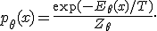 p_\theta(x)=\frac{\exp(-E_\theta(x)/T)}{Z_\theta}.