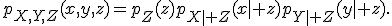 p_{X,Y,Z}(x,y,z)=p_Z(z)p_{X\mid Z}(x\mid z)p_{Y\mid Z}(y\mid z).