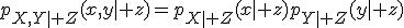 p_{X,Y\mid Z}(x,y\mid z)=p_{X\mid Z}(x\mid z)p_{Y\mid Z}(y\mid z)