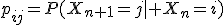 p_{ij}=P(X_{n+1}=j\mid X_n=i)