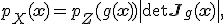 p_X(\mathbf{x}) = p_Z(g(\mathbf{x})) \left| \det \mathbf{J}_g(\mathbf{x}) \right|,
