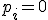 p_i=0