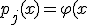 p_j(x) = \varphi(x; \theta_j)