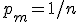 p_m=1/n