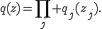 q(z)=\prod_j q_j(z_j).
