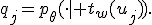 q_j=p_\theta(\cdot\mid t_w(u_j)).