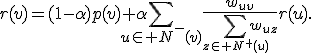 
r(v)=(1-\alpha)p(v)+
\alpha\sum_{u\in N^-(v)}
\frac{w_{uv}}{\sum_{z\in N^+(u)}w_{uz}}r(u).
