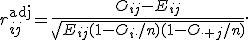 r_{ij}^{\mathrm{adj}}=\frac{O_{ij}-E_{ij}}{\sqrt{E_{ij}(1-O_{i\cdot}/n)(1-O_{\cdot j}/n)}}.