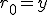 r_0=y