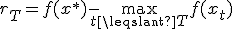 r_T = f(x^{*}) - \max_{t\leqslant T} f(x_t)