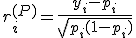 r_i^{(P)} = \frac{y_i-p_i}{\sqrt{p_i(1-p_i)}}