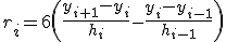 r_i=6\left(\frac{y_{i+1}-y_i}{h_i}-\frac{y_i-y_{i-1}}{h_{i-1}}\right)