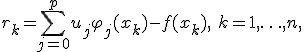 r_k = \sum\limits_{j = 0}^p {u_j\varphi_j (x_k)} - f(x_k),\ k = 1, \ldots, n,