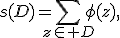 
s(D)=\sum_{z\in D}\phi(z),
