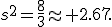 
s^2=\frac{8}{3}\approx 2.67.
