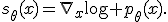 s_\theta(x)=\nabla_x\log p_\theta(x).