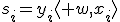 s_i=y_i\langle w,x_i\rangle