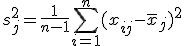 s_j^2 = \frac{1}{n-1}\sum_{i=1}^{n}(x_{ij} - \bar{x}_j)^2