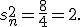 
s_n^2=\frac{8}{4}=2.
