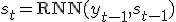 
s_t = \text{RNN}(y_{t-1}, s_{t-1})
