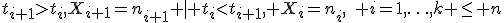 t_{i+1}>t_i,X_{i+1}=n_{i+1} | t_i<t_{i+1}, X_i=n_i,\quad i=1,\ldots,k \le n