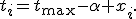 t_i=t_{\max}-\alpha x_i.