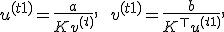 u^{(t+1)} = \frac{a}{K v^{(t)}}, \qquad v^{(t+1)} = \frac{b}{K^\top u^{(t+1)}},