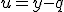 u=y-q