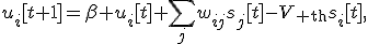 u_i[t+1]=\beta u_i[t]+\sum_jw_{ij}s_j[t]-V_{\rm th}s_i[t],