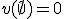 v(\emptyset) = 0