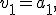 
v_1=a_1,
