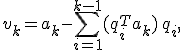
v_k=a_k-\sum_{i=1}^{k-1}(q_i^Ta_k)\,q_i,

