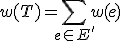 w(T) = \sum_{e \in E'} w(e)