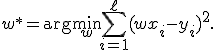 
w^*=
\arg\min_w
\sum_{i=1}^{\ell}
(wx_i-y_i)^2.
