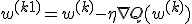 w^{(k+1)} = w^{(k)} - \eta \nabla Q(w^{(k)})