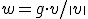 w = g \cdot v / \|v\|