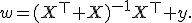 w=(X^\top X)^{-1}X^\top y.