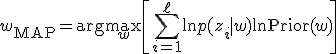 w_{\mathrm{MAP}} = \arg\max_{w} \left[ \sum_{i=1}^{\ell} \ln p(z_i \mid w) + \ln \mathrm{Prior}(w) \right]