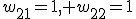 w_{21}=1, w_{22}=1