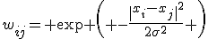 w_{ij}= \exp \left( -\frac{\|x_i-x_j\|^2}{2\sigma^2} \right)